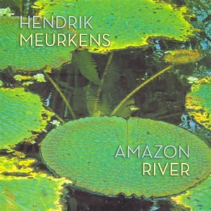 HENDRIK MEURKENS – AMAZ0N RIVER album cover