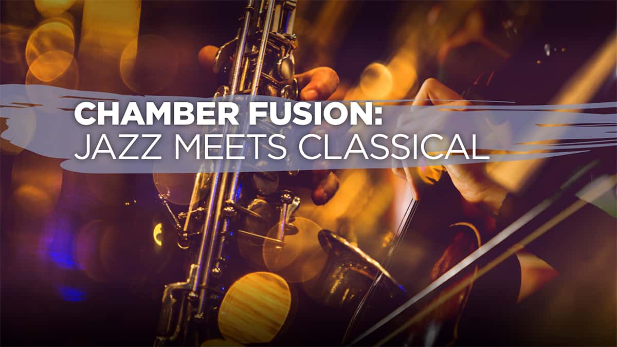 Chamber Fusion - Jazz Meets Classical with Paquito D'Rivera guest artist