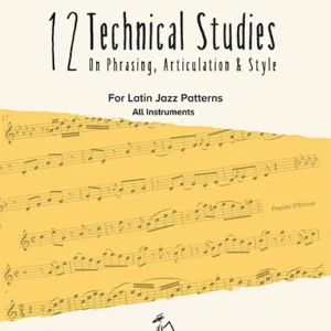 12 technical Studies on Phrasing, Articulation, and Style by Paquito D'Rivera