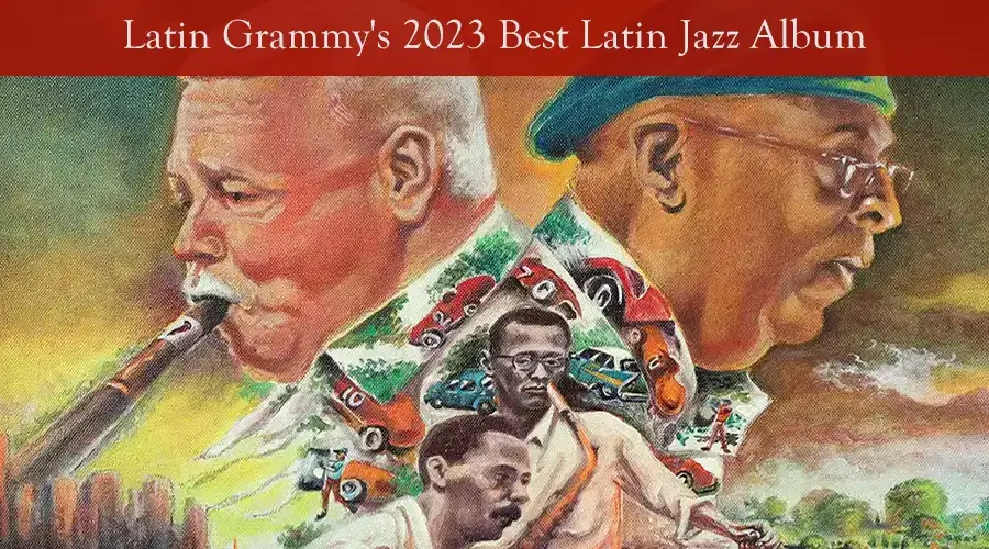 2023 Latin Grammy Best Latin Jazz Album